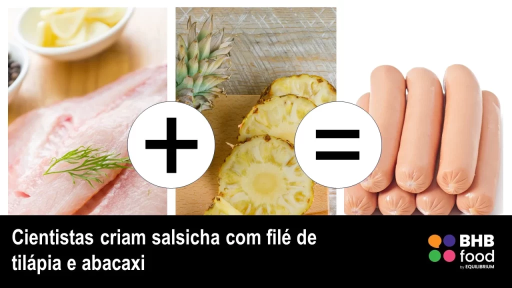 Cientistas criam salsicha com filé de tilápia e abacaxi