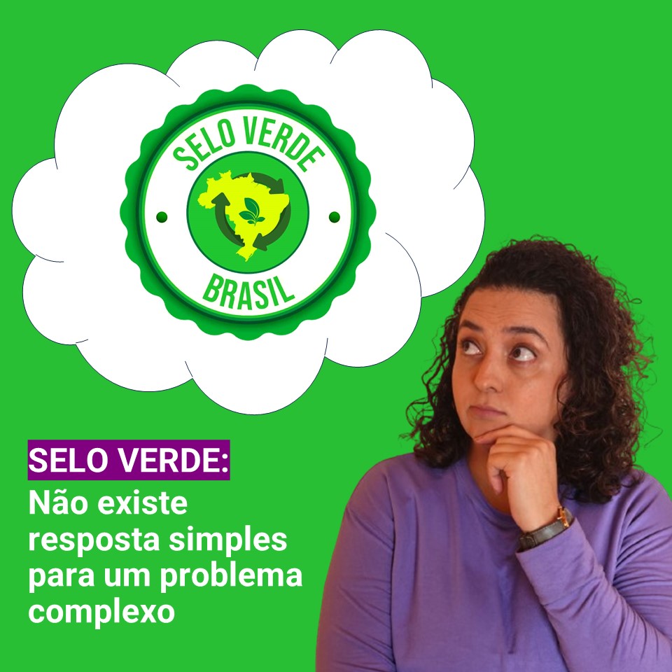 SELO VERDE: não existe resposta simples para um problema complexo