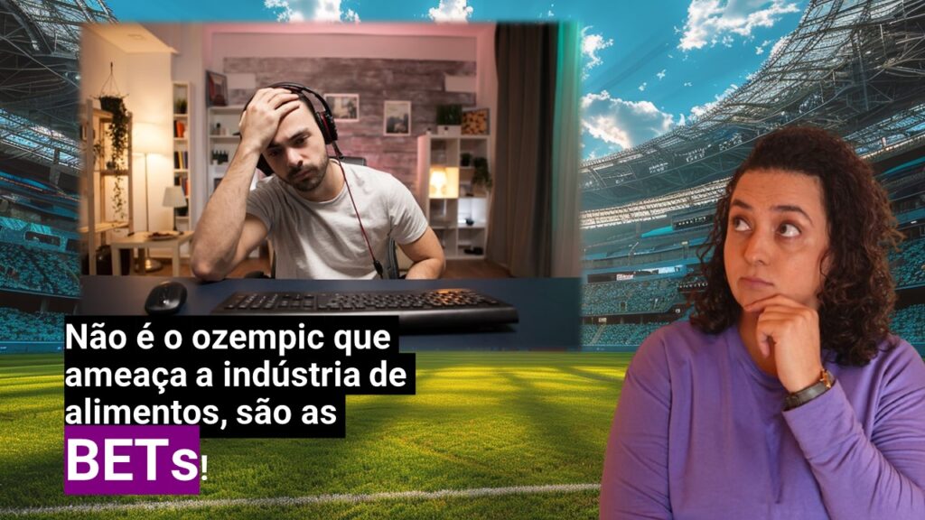 Não é o ozempic que ameaça a indústria de alimentos, são as bets!