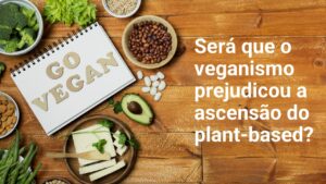 O Fim do hype plant-based