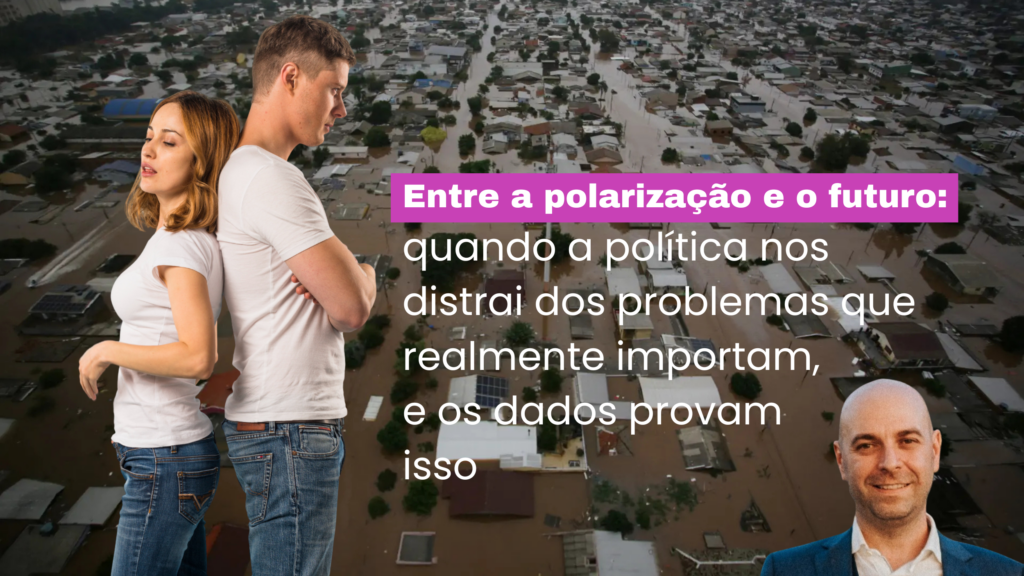 Entre a polarização e o futuro: quando a política nos distrai dos problemas que realmente importam, e os dados provam isso